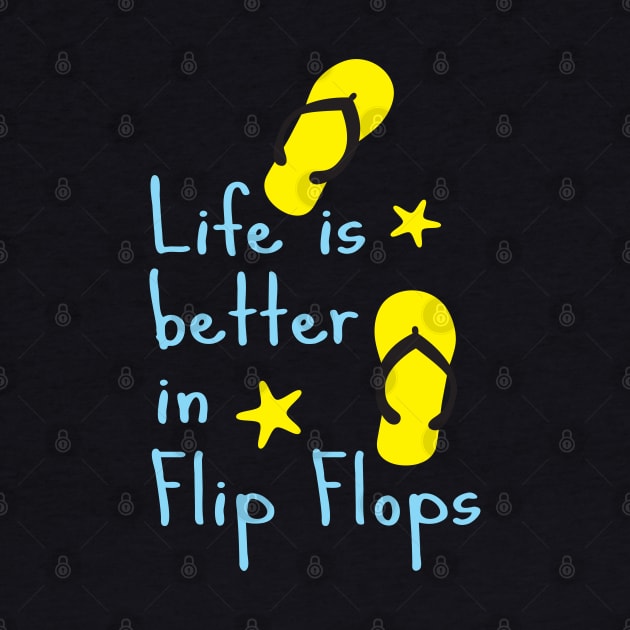 Life is better in flip flops by CindyS